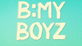 B:MY BOYZ - Be My Boyz