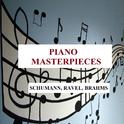 Piano Masterpieces - Schumann, Ravel, Brahms专辑