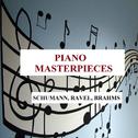 Piano Masterpieces - Schumann, Ravel, Brahms