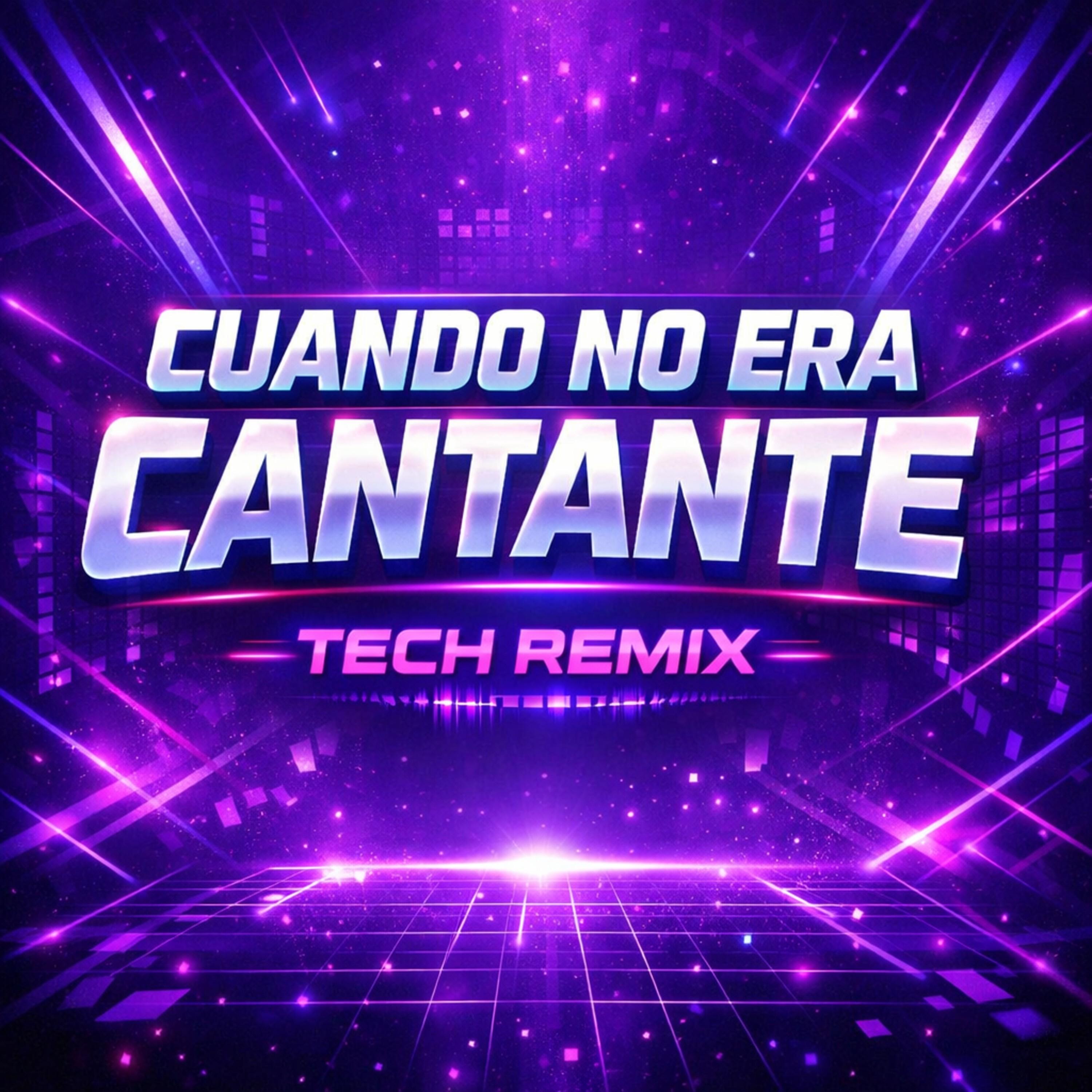 Cuando No Era Cantante (Tech Remix)