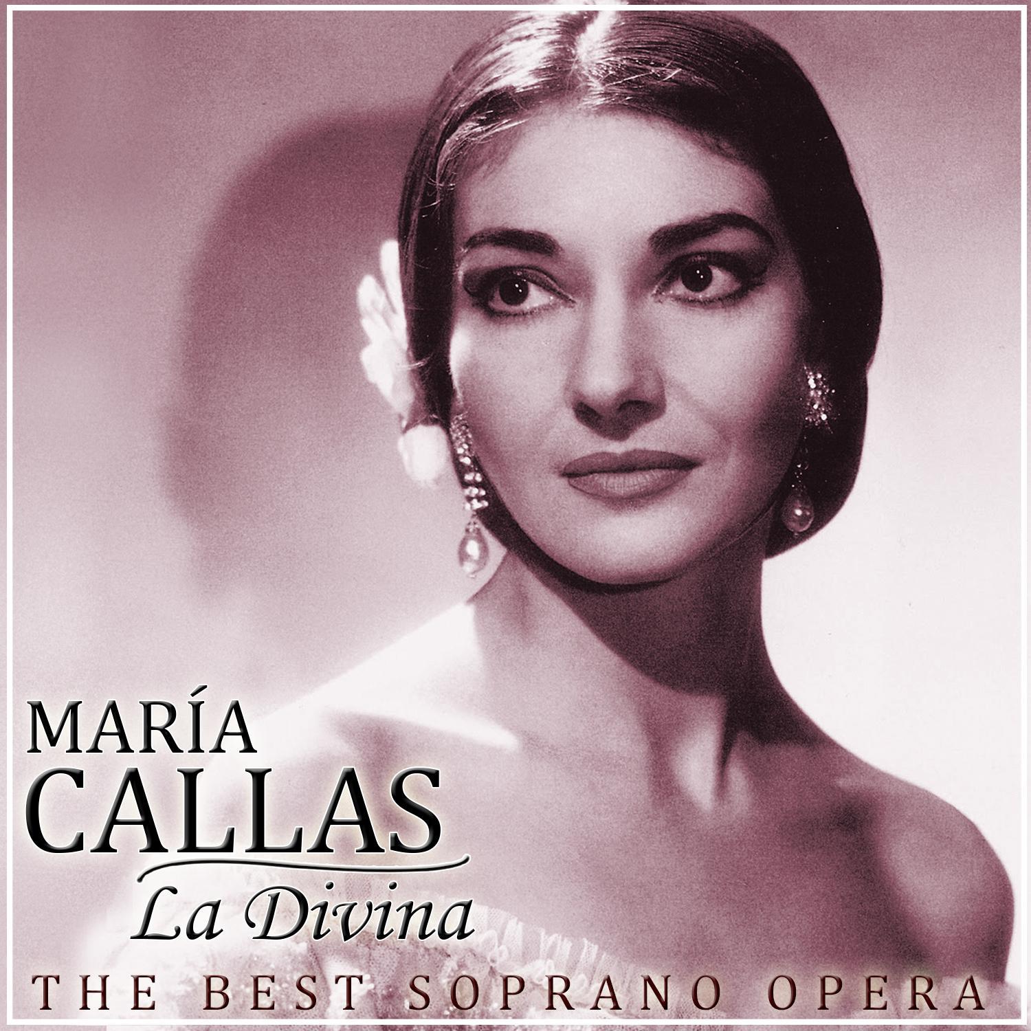 María Callas, la Divina. The Best Opera Soprano