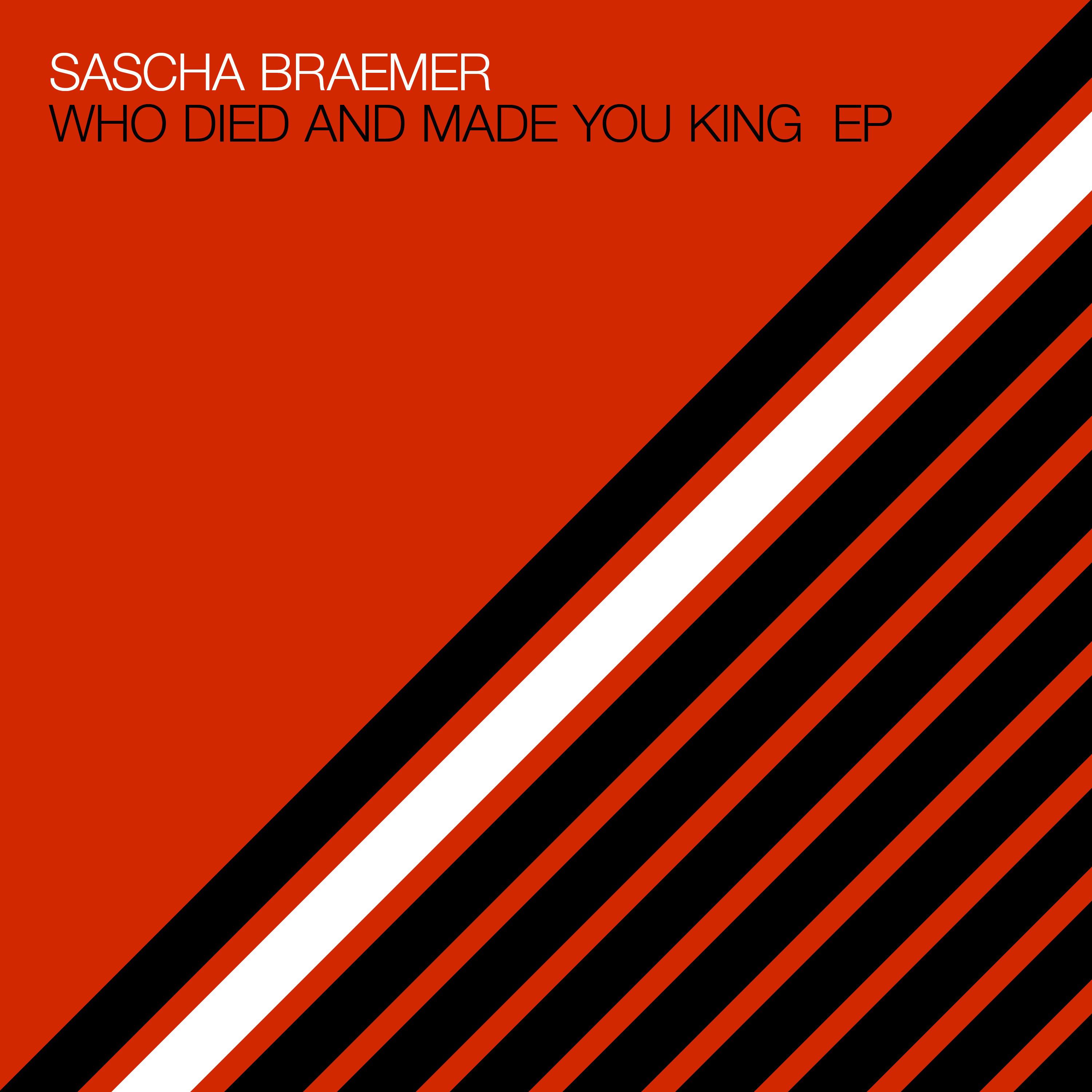 Sascha Braemer - Who Died and Made You King (Fedele Revenge Mix)