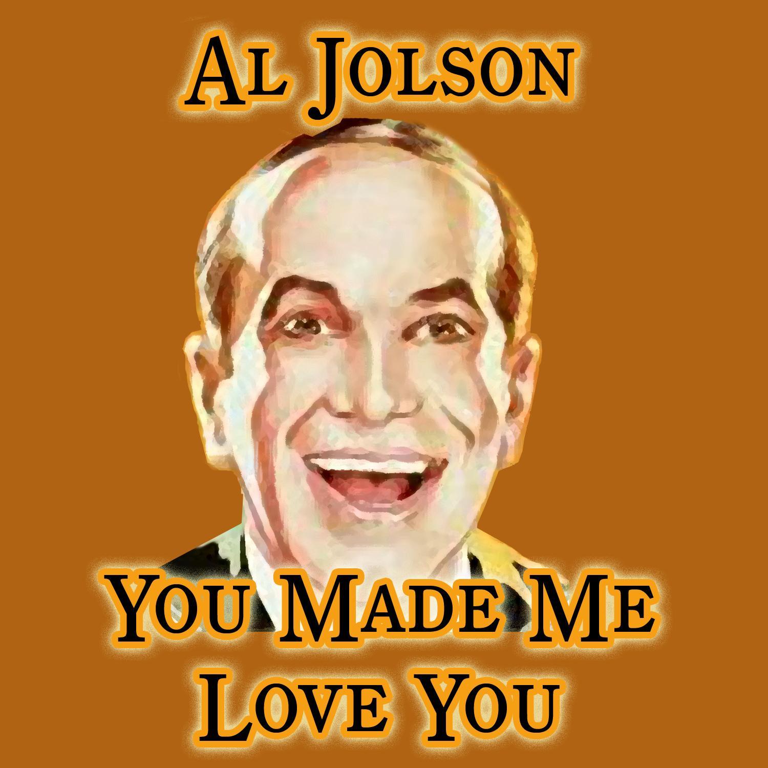 You Made Me Love You