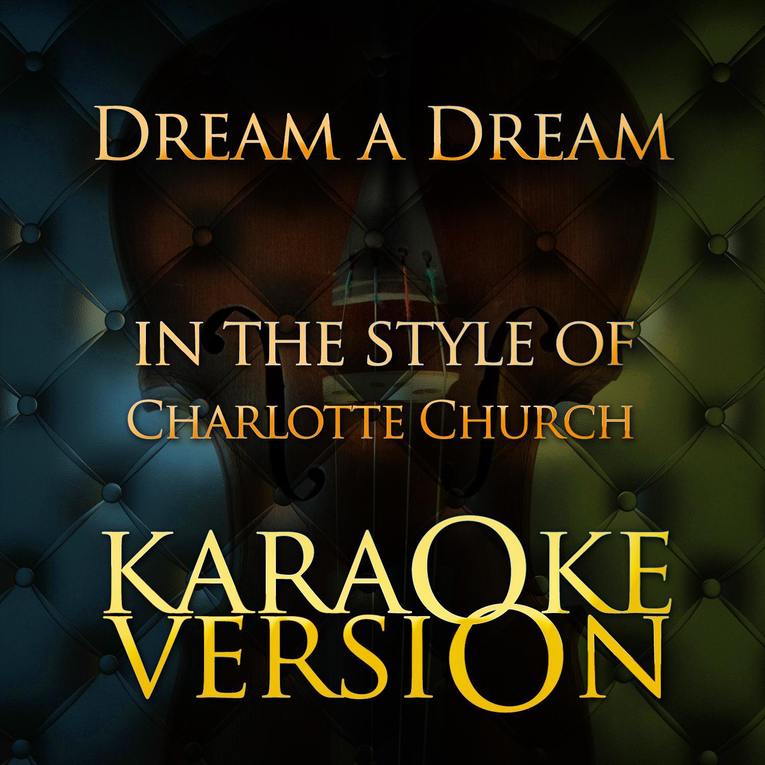 Dream a Dream (In the Style of Charlotte Church) [Karaoke Version] - Single专辑