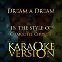 Dream a Dream (In the Style of Charlotte Church) [Karaoke Version] - Single专辑