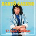 17 Super Sucessos de Bartô Galeno