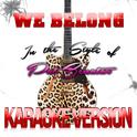 We Belong (In the Style of Pat Benatar) [Karaoke Version] - Single专辑