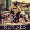 Turn Up The Radio (Remixes)