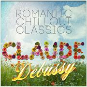 Claude Debussy: Romantic Chillout Classics专辑