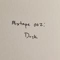 Mixtape 002: Dusk