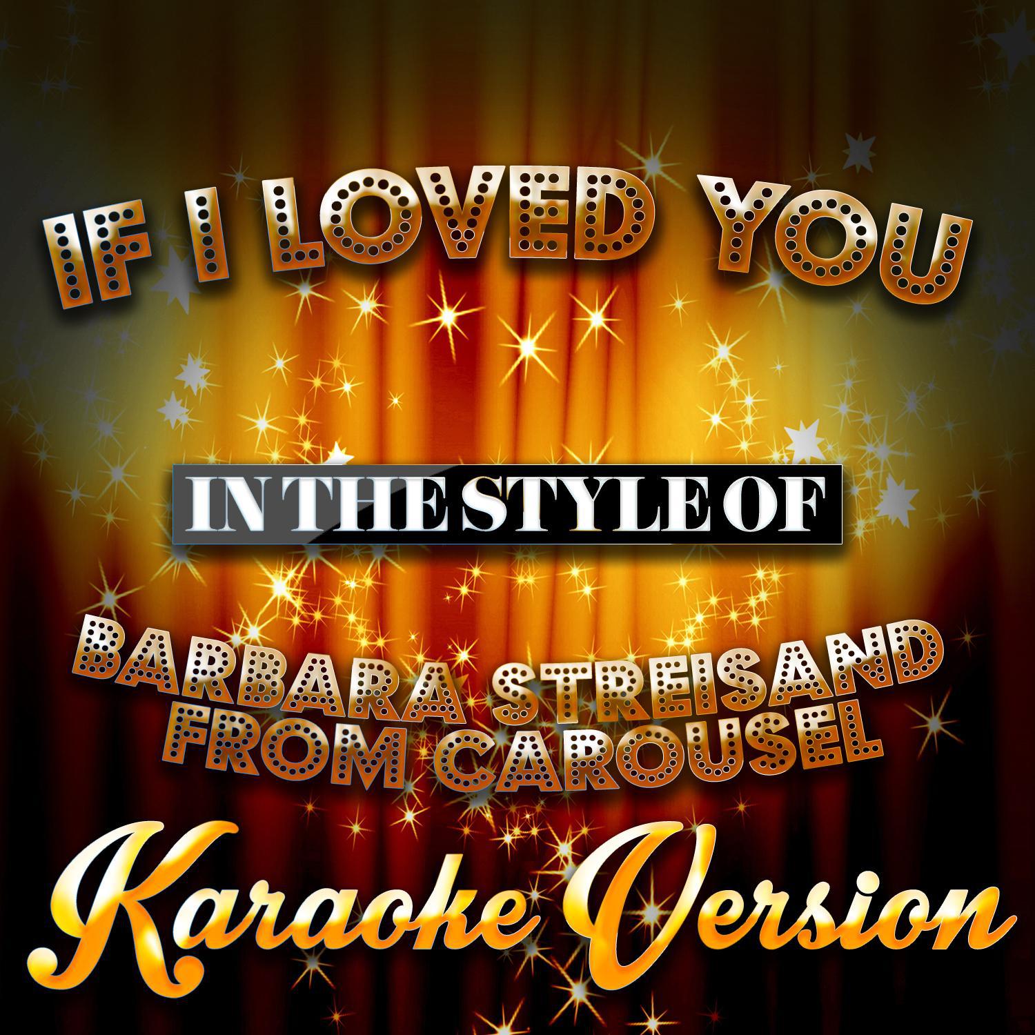 If I Loved You (In the Style of Barbara Streisand from Carousel) [Karaoke Version] - Single专辑