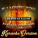 If I Loved You (In the Style of Barbara Streisand from Carousel) [Karaoke Version] - Single专辑