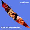 Jaxz Bond - Say Something (feat. John Dips)