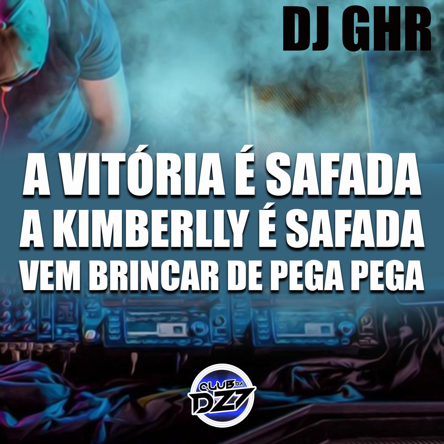 DJ GHR - A Vitoria É Safada a Kimberlly É Safada, Vem Brincar de Pega Pega (feat. Mc Nem Jm & MC RD)