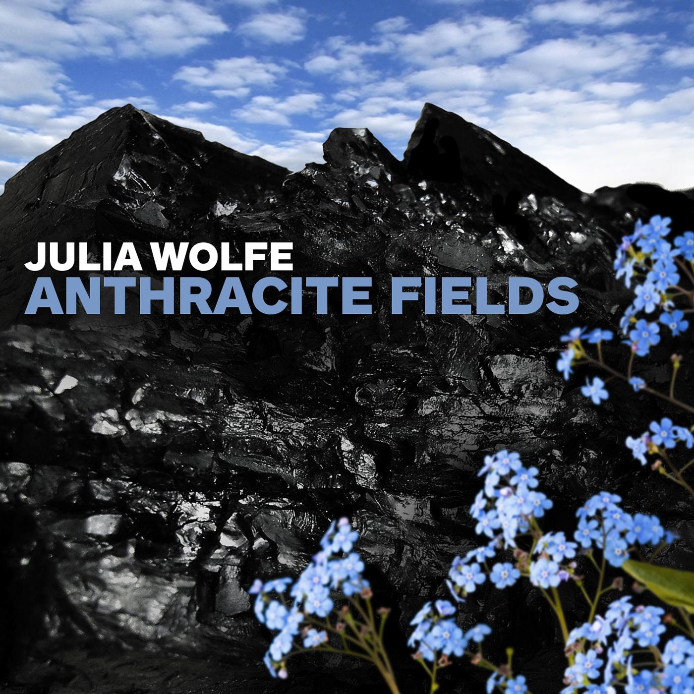 WOLFE, J.: Anthracite Fields (Bang On a Can All-Stars, Trinity Wall Street Choir, Wachner)