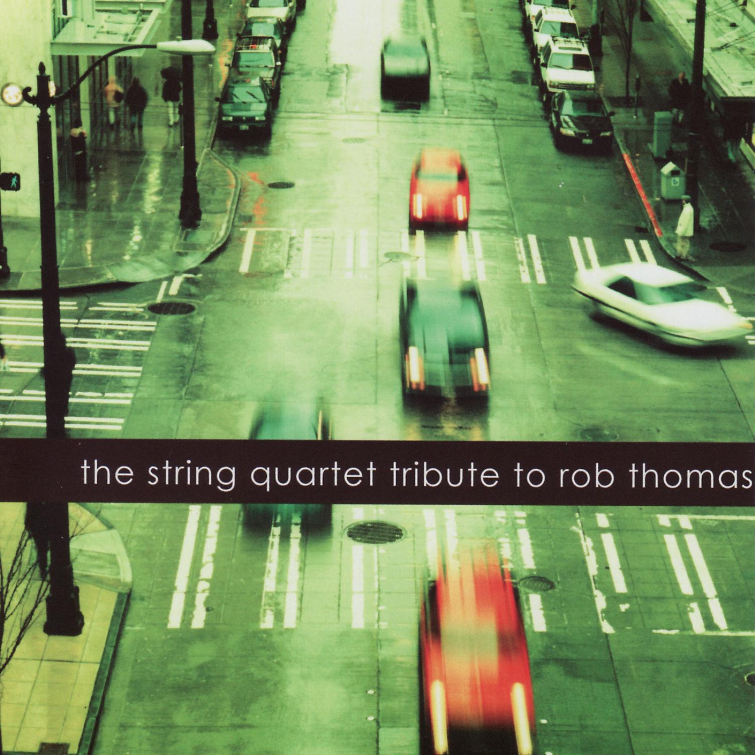 The String Quartet Tribute to Rob Thomas专辑