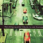 The String Quartet Tribute to Rob Thomas专辑