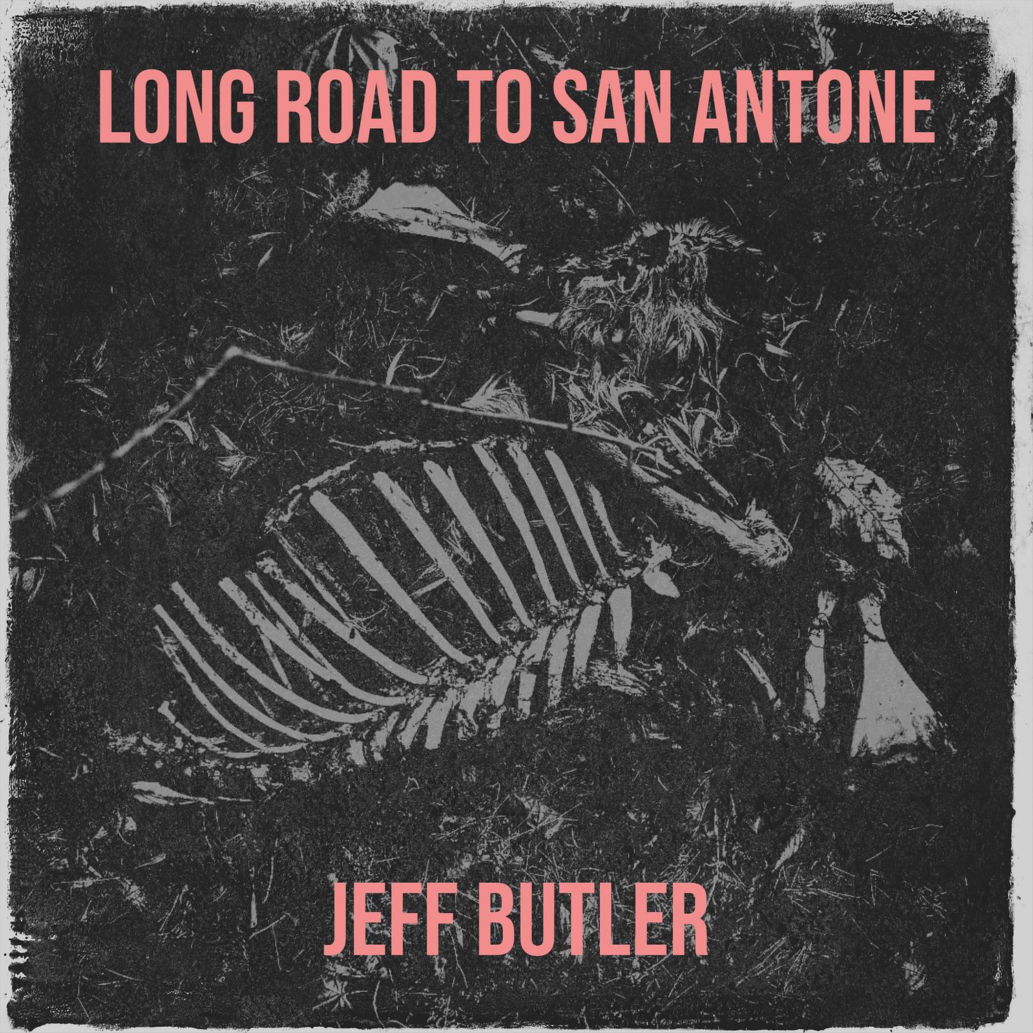 Jeff Butler - Long Road to San Antone