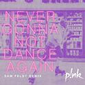 Never Gonna Not Dance Again (Sam Feldt Remix)专辑