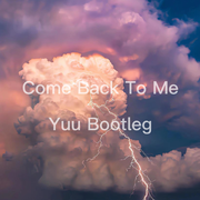 CJ Arthur-Come Back To Me（Yuu Bootleg）