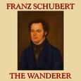 Franz Schubert: The Wanderer