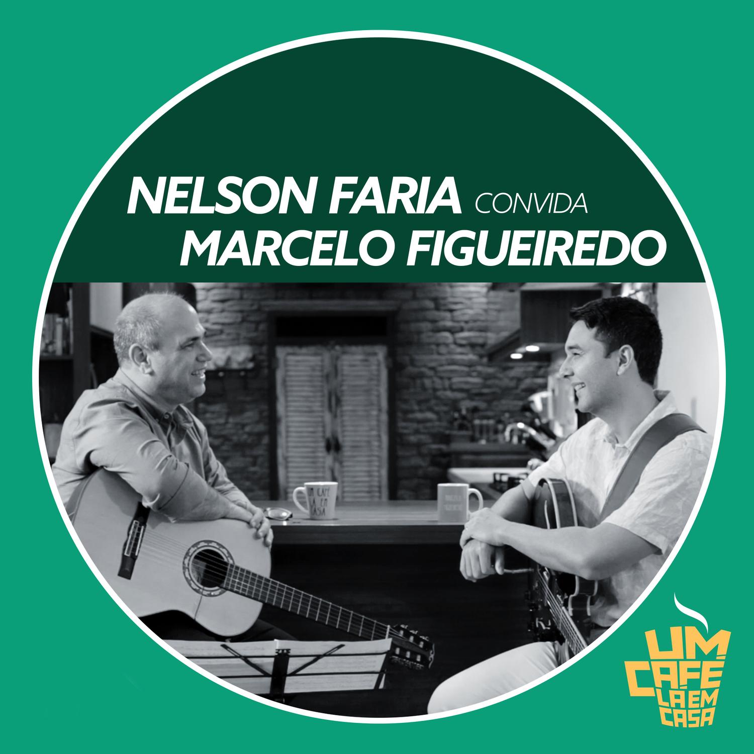 Nelson Faria Convida Marcelo Figueiredo. Um Café Lá Em Casa