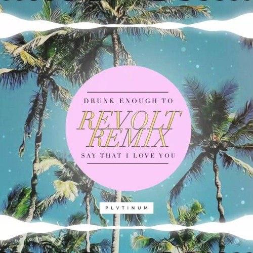 Drunk Enough To Say That I Love You (QUENAUDON Remix)专辑