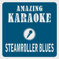 Steamroller Blues (Karaoke) （原版立体声）