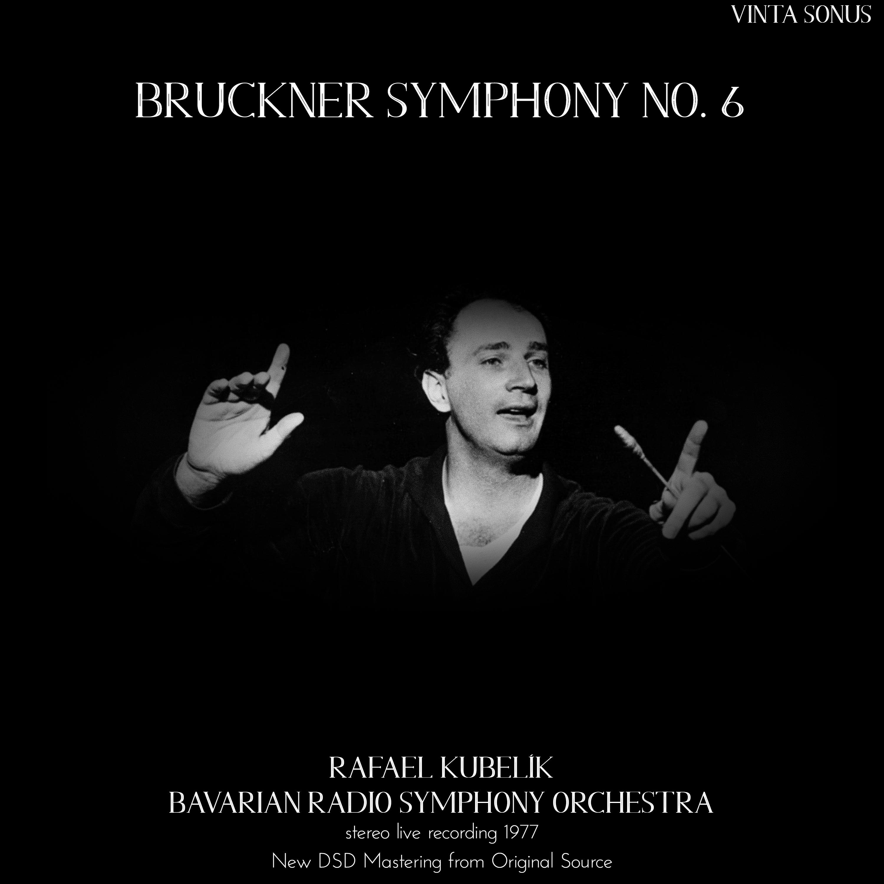Kubelik Conducts Bruckner Symphony No. 6 - 1977 stereo live recording (New DSD Mastering from Original Source)
