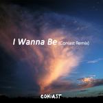 I Wanna Be (Coniast Remix)专辑