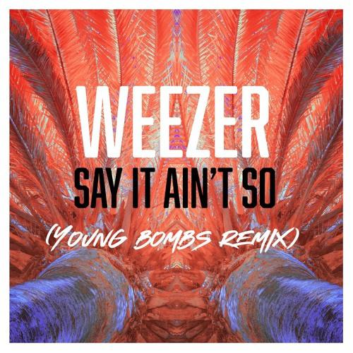 Say It Ain't So (Young Bombs Remix) 专辑