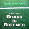 Mega Nasty Rich: Grass is Greener