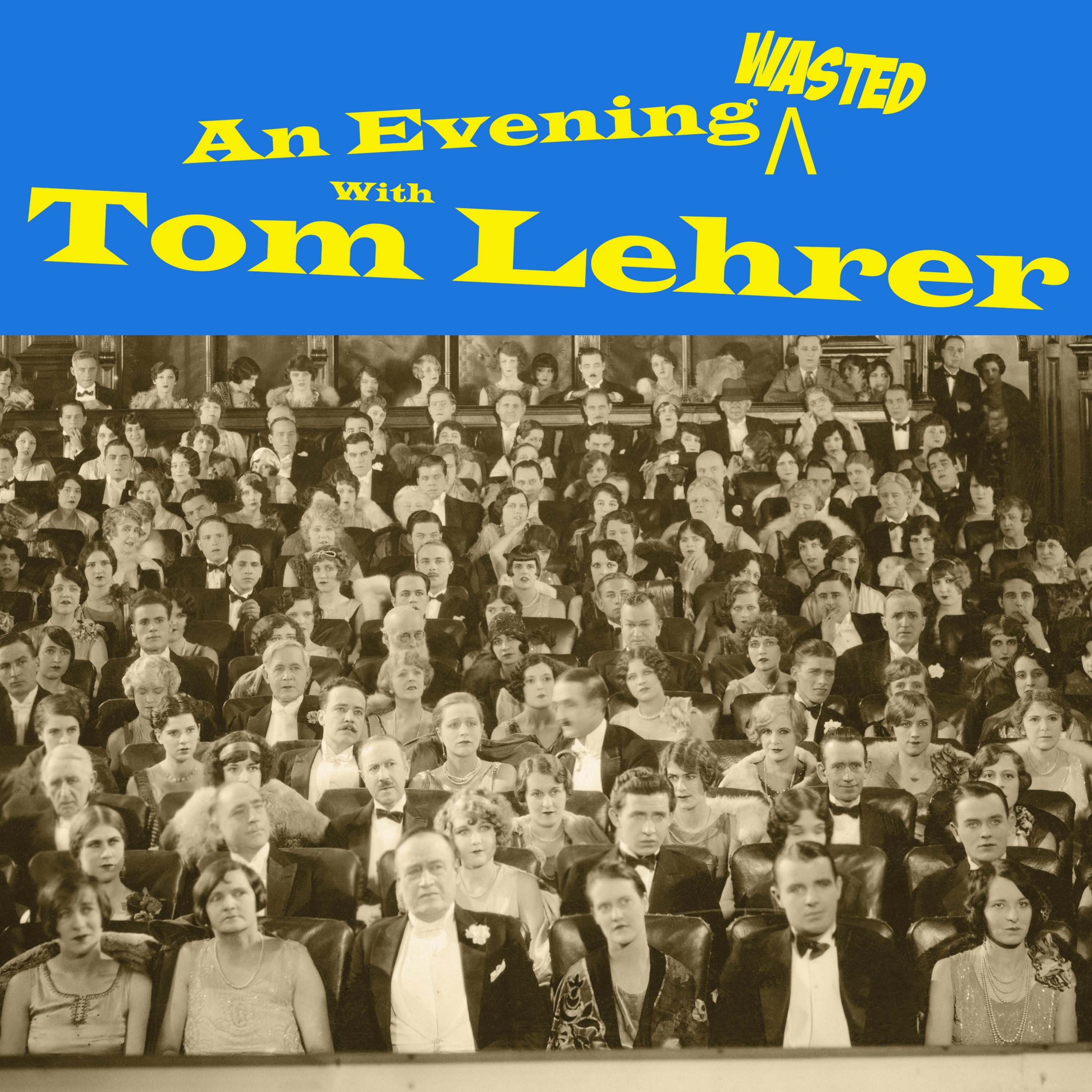An Evening Wasted With Tom Lehrer