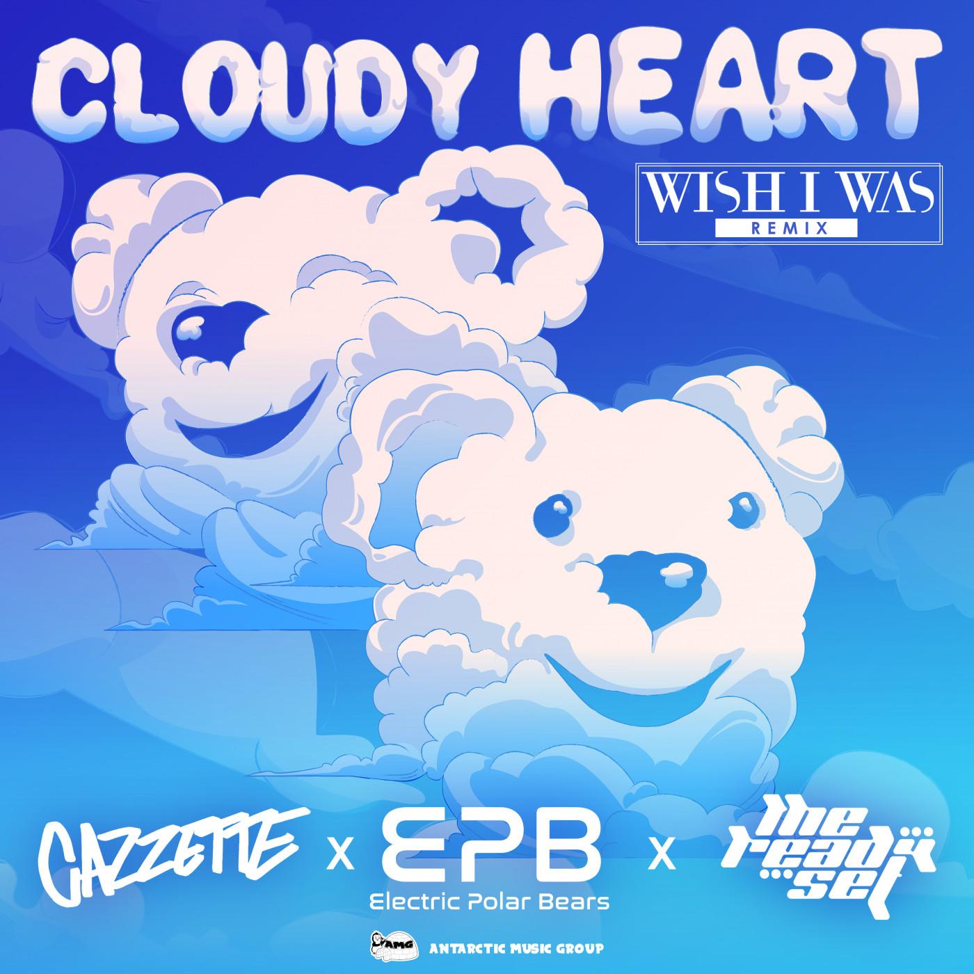 Cloudy Heart (Wish I Was Remix)