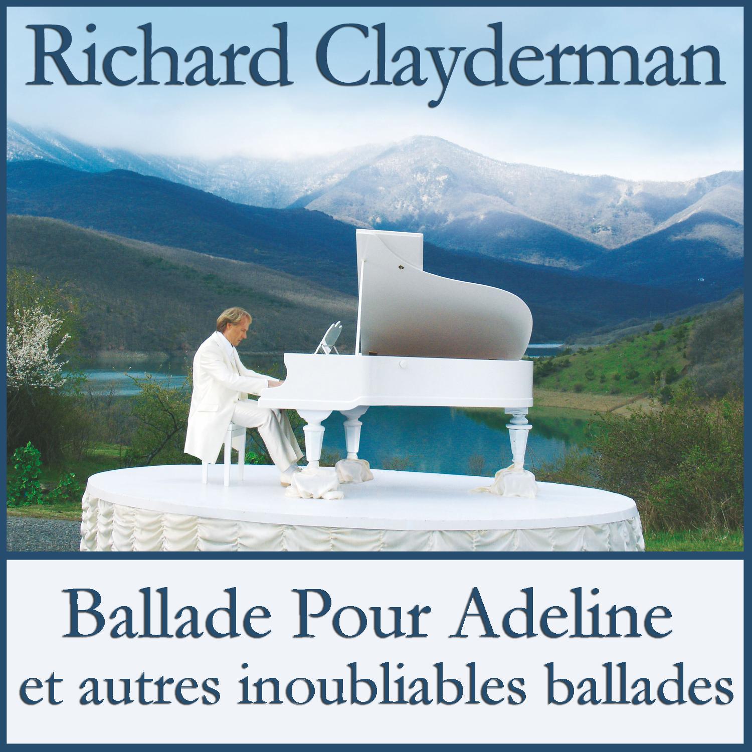 Ballade Pour Adeline: Richard Clayderman's Best Songs of Love专辑