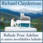 Ballade Pour Adeline: Richard Clayderman's Best Songs of Love专辑