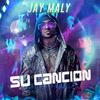 Jay Maly - Su Canción