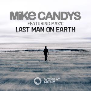 Mike Candys feat. Max C - Last Man On Earth (Radio Edit) （升6半音）