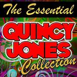 The Essential Quincy Jones (Remastered)专辑