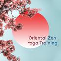 Oriental Zen Yoga Training – 2019 New Age Deep Ambient Music for Meditation & Relaxation, Inner Ener专辑