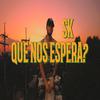 SK07004 - QUE NOS ESPERA?