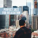 Perfect Jazz for Relaxation专辑