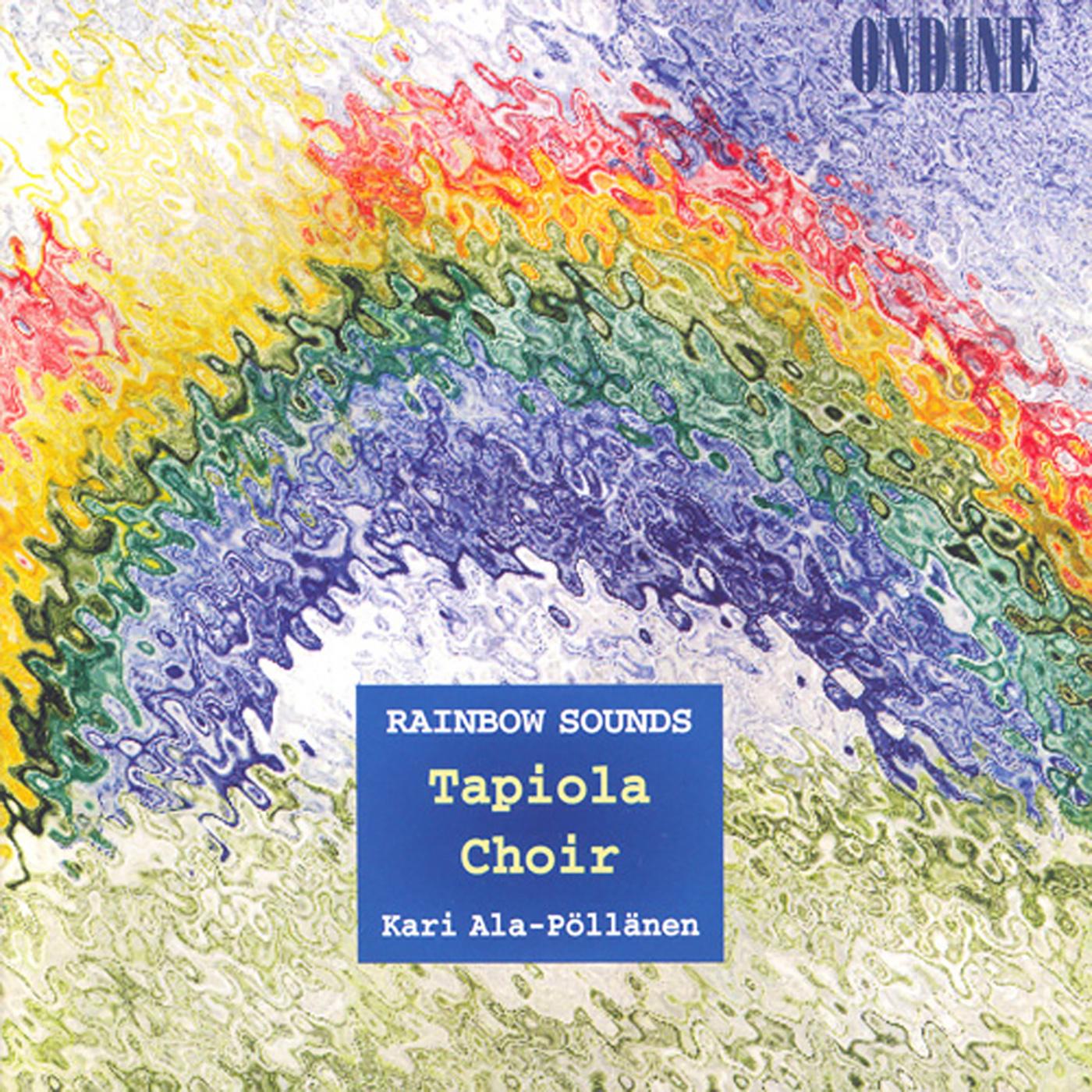 Choral Concert: Tapiola Choir - Tormis, V. - Asheim, N.H. - Busto, J. - Debussy, C. - Mellnas, A. - Kortekangas, O. - Kostiainen, P. (Rainbow Sounds)