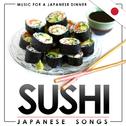 Music for a Japanese Dinner. Sushi Japanese Songs专辑