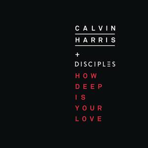 Calvin Harris Disciples-How Deep Is Your Love 原版立体声伴奏 （降4半音）