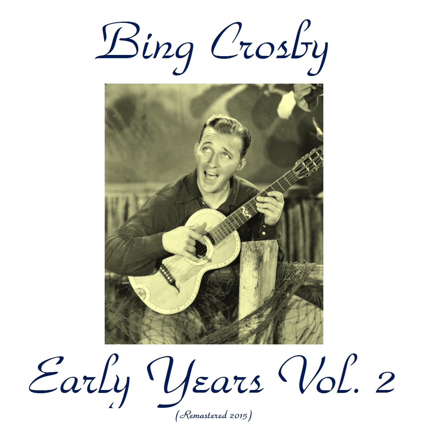 Bing Crosby Early Years, Vol. 2 (All Tracks Remastered 2015)专辑