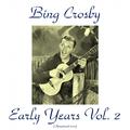 Bing Crosby Early Years, Vol. 2 (All Tracks Remastered 2015)