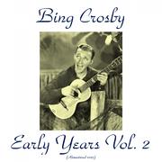 Bing Crosby Early Years, Vol. 2 (All Tracks Remastered 2015)