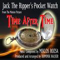 Time After Time" - Jack The Ripper's Pocket Watch (Miklos Rozsa)