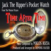 Time After Time" - Jack The Ripper's Pocket Watch (Miklos Rozsa)